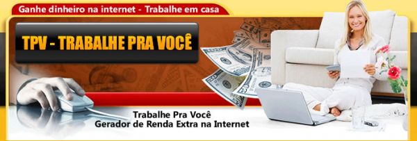TPV-Trabalhe Pra Você! Gerador de Renda Extra na Net (Senha)